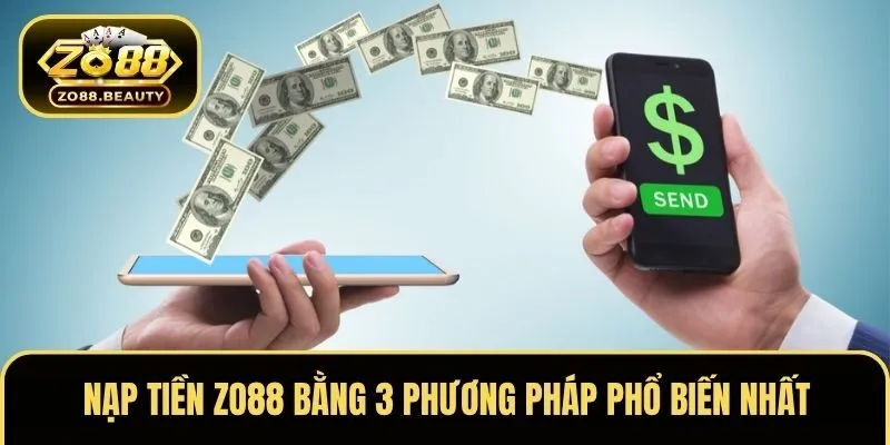Hướng dẫn nạp tiền ZO88 bằng 3 phương pháp phổ biến nhất