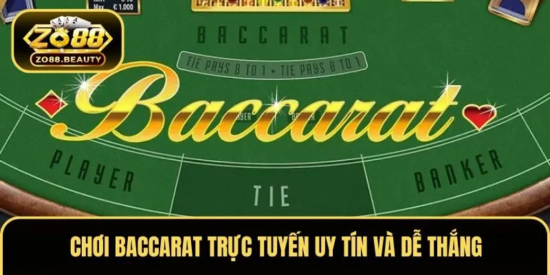 Chơi Baccarat trực tuyến uy tín và dễ thắng