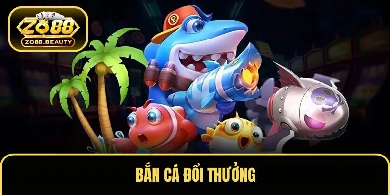 Bắn cá đổi thưởng