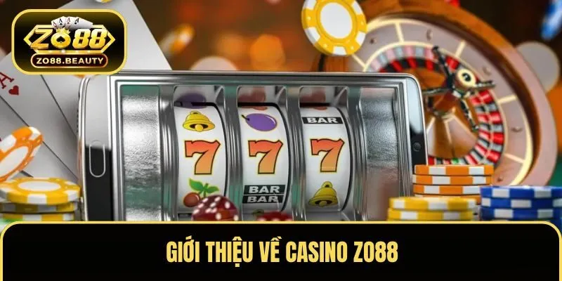 Cơ bản thông tin về Casino ZO88 thú vị