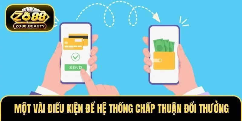 Một vài điều kiện thỏa mãn để hệ thống chấp thuận yêu cầu đổi thưởng
