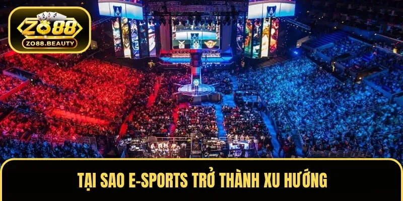 E-sports đang là xu hướng của người chơi gen Z