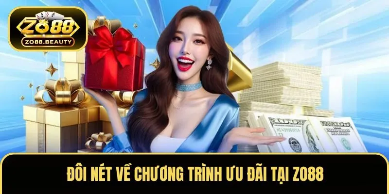 Đôi nét về chương trình ưu đãi tại ZO88