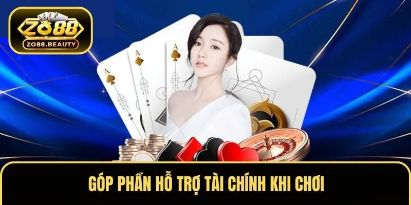 Góp phần hỗ trợ tài chính khi chơi