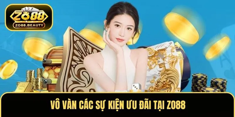 Vô vàn các sự kiện ưu đãi tại ZO88