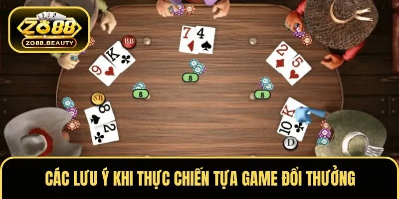 Các lưu ý khi thực chiến tựa game đổi thưởng