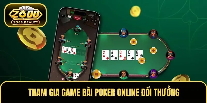 Tham gia game bài Poker online đổi thưởng