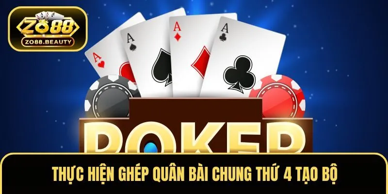 Thực hiện ghép quân bài chung thứ 4 tạo bộ